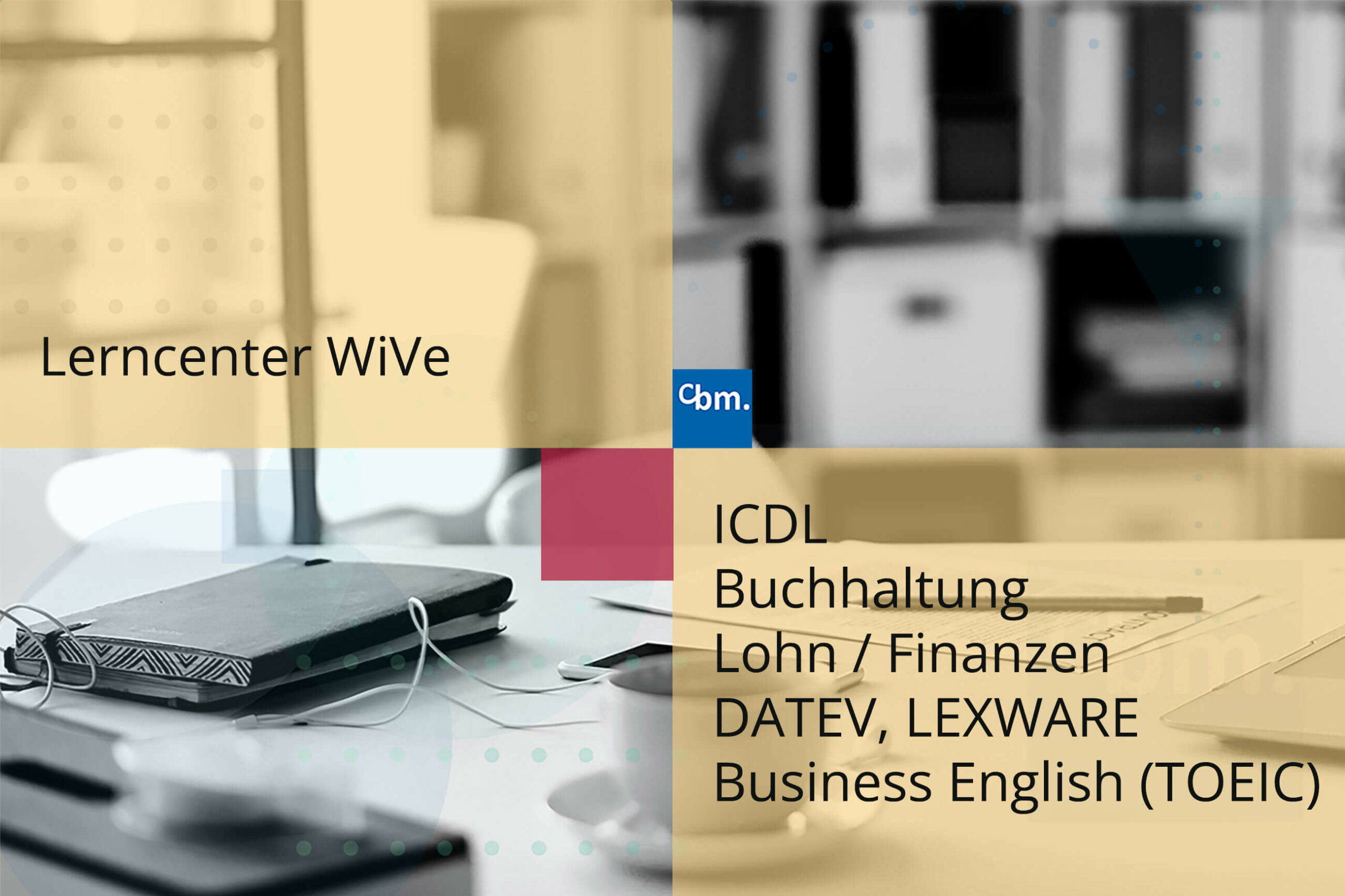 cbm Lerncenter - Office-ICDL-DATEV - LEXWARE und TOEIC